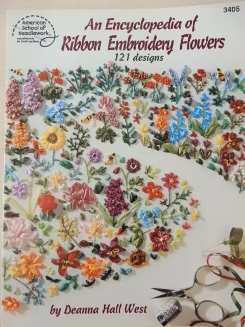 An Encyclopedia of Ribbon Embroidery Flowers, 121 Designs, by Deanna Hall West