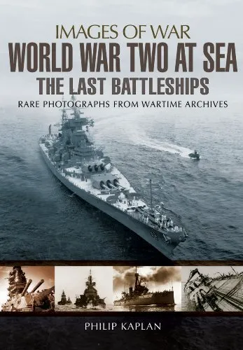World War Two at Sea: The Last Battleships by Philip Kaplan (Paperback 2014)