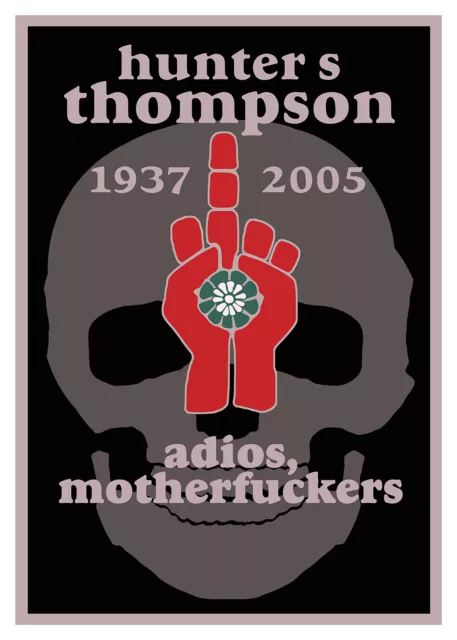 Hunter S Thompson Memorial Poster - Adios Motherf*Cker