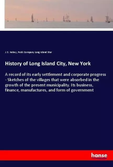 History of Long Island City, New York J. S. Kelsey (u. a.) Taschenbuch Paperback