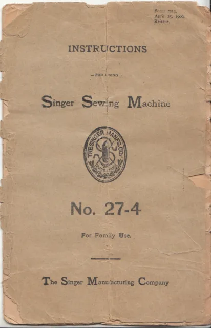 1906 Singer Sewing Machine Instruction Manual No. 27-4 Form 7013
