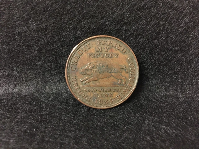 1834 Hard Times Token Down with the Bank My Victory Perish Credit "Collectible"