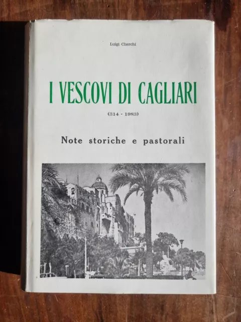 I VESCOVI DI CAGLIARI, note storiche e pastorali - LUIGI CHERCHI - TEA 1983