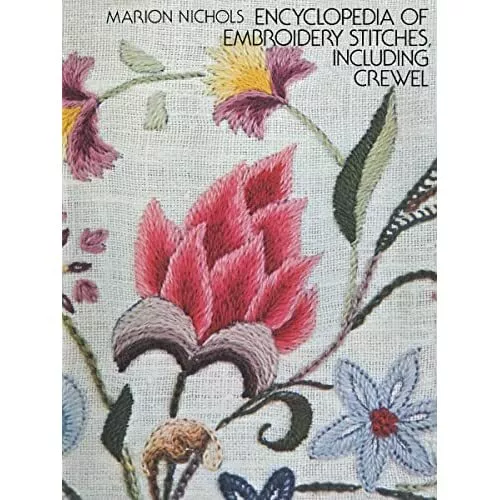 Encyclopaedia of Embroidery Stitches, Including Crewel - Paperback NEW Nichols,