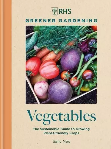 RHS Greener Gardening: Vegetables by Sally Nex Hardback