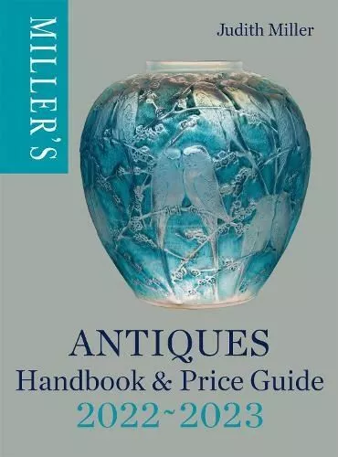 Miller's Antiques Handbook & Price Guide 2022-2023 by Judith Miller