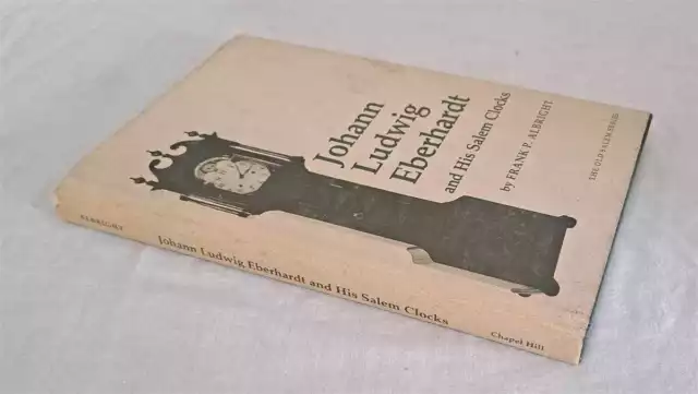 Horology: Frank P Albright; Johann Ludwig Eberhardt and His Salem Clocks. 1987