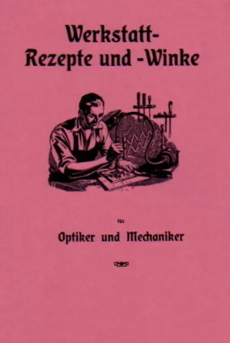 Werkstattrezepte & Werkstattwinke   für Optiker & Mechaniker   Gold / Buch NEU