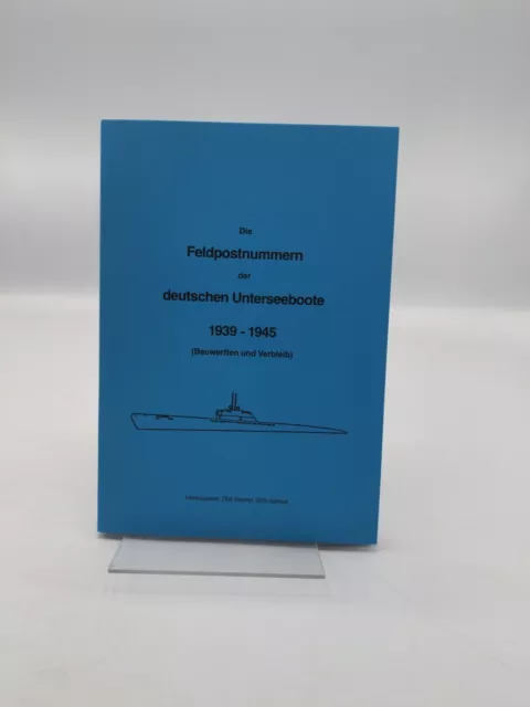 Steckel Die Feldpostnummern der deutschen Unterseeboote 1939 - 1945. Von Hans..