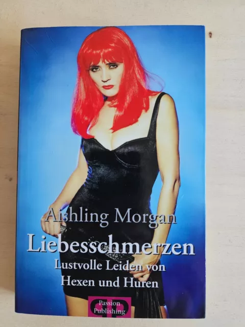 Liebesschmerzen,  Erotische Kurzgeschichten Sammlung v. Aishling Morgan, TB 2009