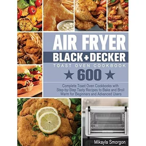 https://www.picclickimg.com/GlcAAOSwkZtkncP0/Air-Fryer-BLACK-DECKER-Toast-Oven-Cookbook-600-Complet.webp