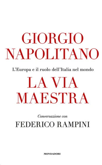 La via maestra - Napolitano Giorgio, Rampini Federico