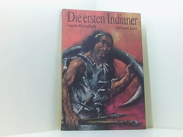 Die ersten Indianer Rottschalk Gerda und Gerhard, Lahr;: