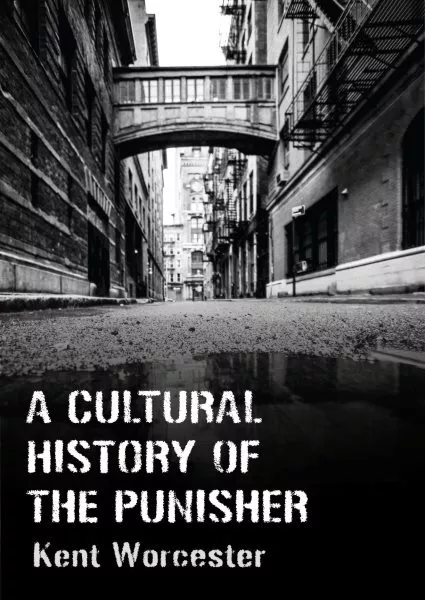 Cultural History of the Punisher : Marvel Comics and the Politics of Vengeanc...