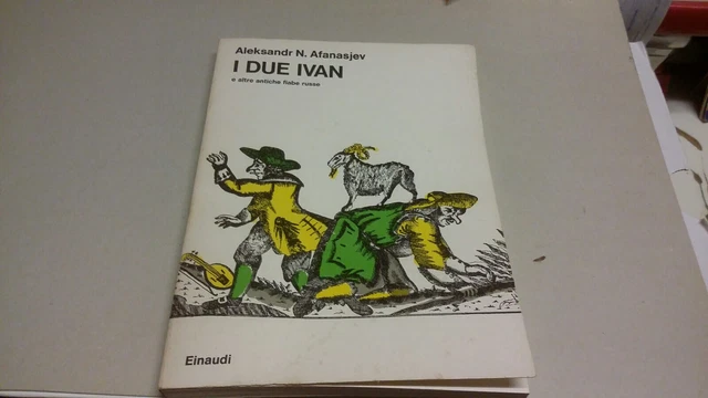 A.AFANASJEV I due Ivan e altre antiche fiabe russe- Einaudi 1975, 15g23 A.AFANASJEV I due Ivan e altre antiche fiabe russe- Einaudi 1975, 15g23