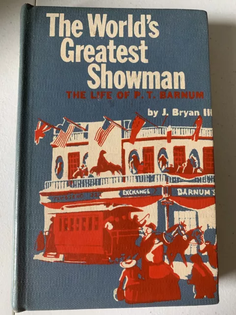 The World's Greatest Showman: The Life of P.T. Barnum by J. Bryan III