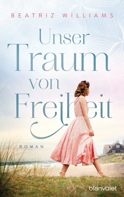 Unser Traum von Freiheit von Beatriz Williams (2021, Taschenbuch)