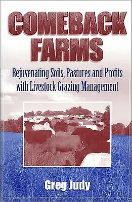 Comeback Farms: Rejuvenating Soils, Pastures and Profits with Liv by Judy, Greg