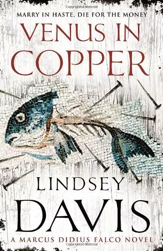 Venus in Copper: A Marcus Didius Falco Novel By Lindsey Davis