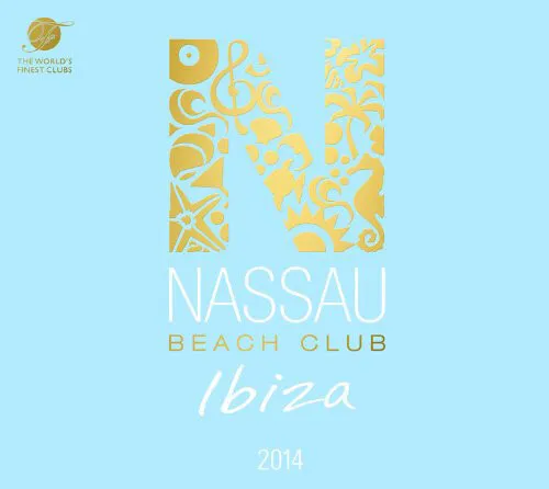 Various Artists : Nassau Beach Club Ibiza 2014 CD 2 discs (2014) Amazing Value