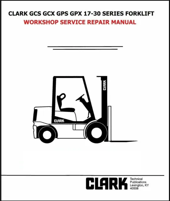 Forklift Service Repair Manual Clark Gcs Gcx Gps Gpx 17-30 Series Forklift