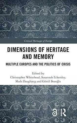 Dimensions of Heritage and Memory: Multiple Eur, Whitehead, Eckersley, Bozog**