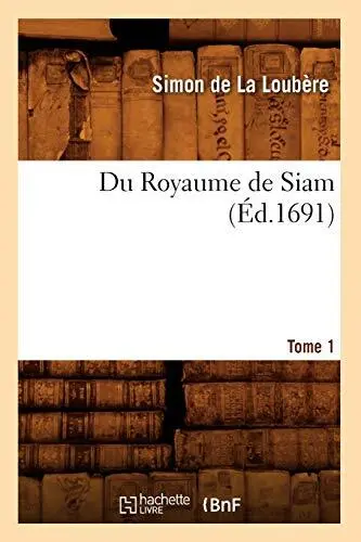 Du Royaume de Siam  Tome 1    d 1691   Histoire   French Edition