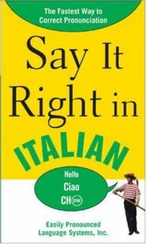 Say It Right in Italian: The Easy Way to Pronounce Correctly! (Say it Right! Se