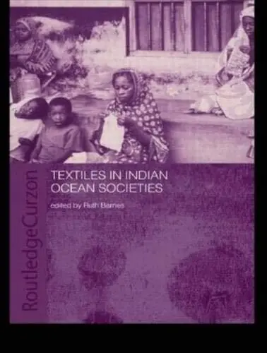 Textiles in Indian Ocean Societies (Routledge Indian Ocean Series). Bar PB<|