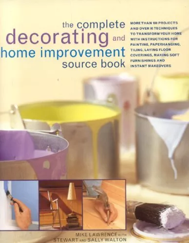 Complete Decorating and Home Improvement Source Book,Mike Lawrence,Stewart Walt