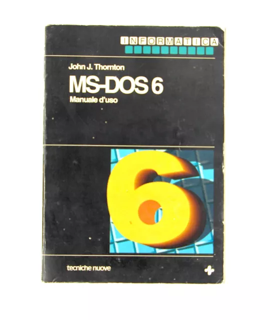 MS-DOS 6 John J. Thornton Manuale d'uso Tecniche Nuove Informatica 1993