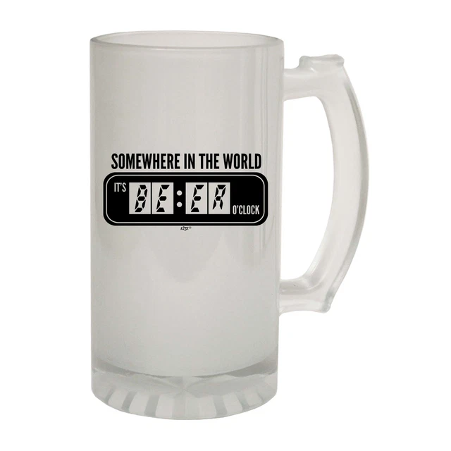 Somewhere In The World Its Beer Oclock Novelty Gift Frosted Glass Beer Stein