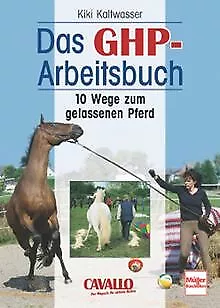 Das GHP-Arbeitsbuch: 10 Wege zum gelassenen Pferd von Ka... | Buch | Zustand gut