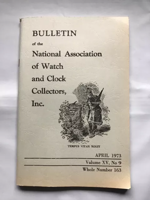Bulletin Of The National Association Watch & Clock Collectors Vol. 9 April 1973