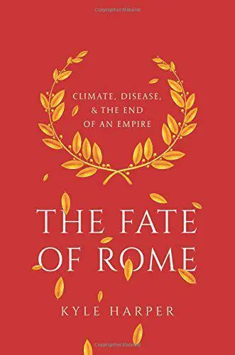 The Fate Of Rome : Milieu, Maladie, Et la Fin De An Empire (L PRINCETON