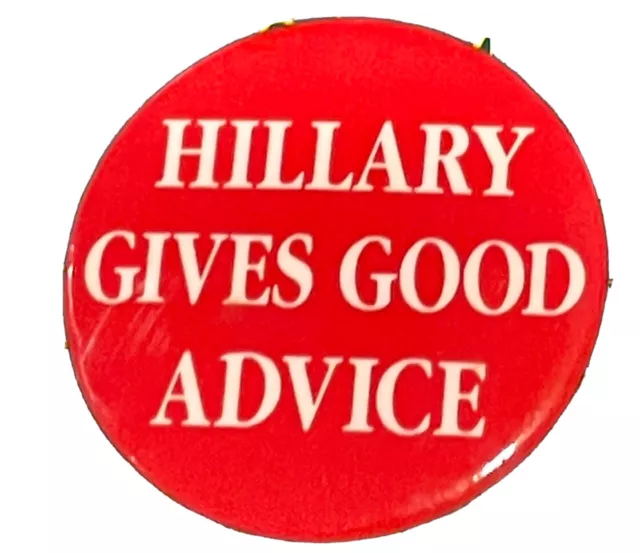 Hillary Clinton Pin button political Presidential Government  Gives Good Advice