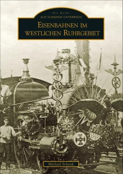 Eisenbahnen im westlichen Ruhrgebiet Geschichte Bildband Bilder Fotografien Buch