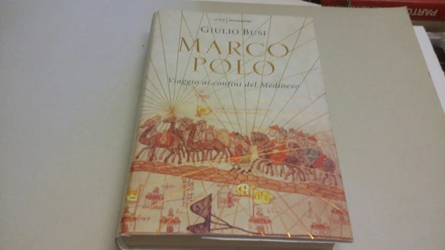 MARCO POLO. Viaggio ai confini del Medioevo, G. Busi - Mondadori 2018, 31ag22