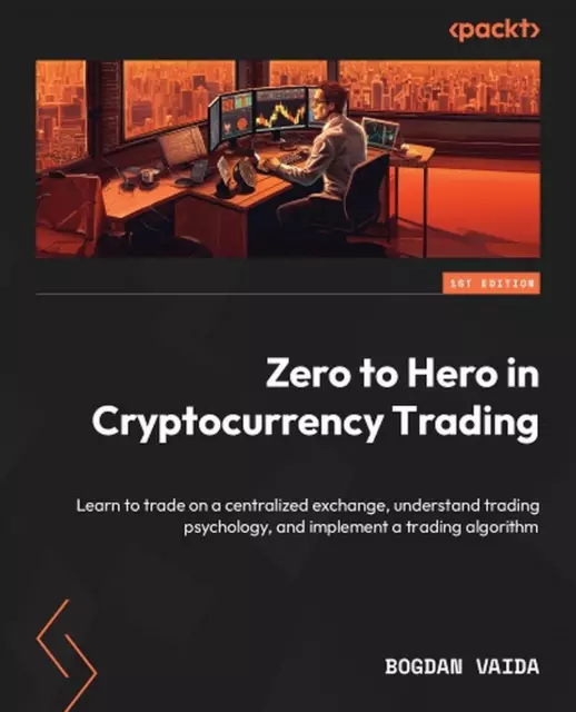 Zero to Hero in Cryptocurrency Trading: Learn to trade on a centralized exchange