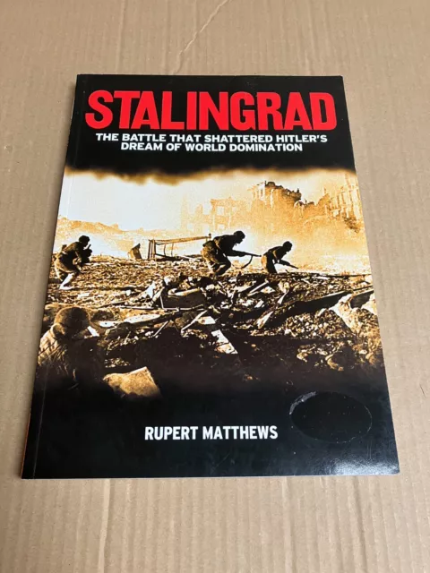 Stalingrad The Battle that Shattered Hitler's Deam by Rupert Matthews paperback