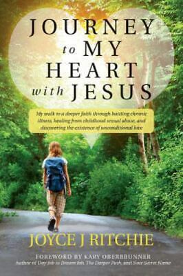 Journey to My Heart with Jesus: My walk to a deeper faith through battling...