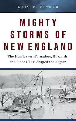 Mighty Storms of New England, Eric P. Fisher,