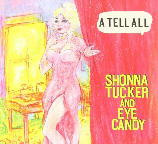 Shonna Tucker and Eye Candy A Tell All CD CDSNR001 NEW