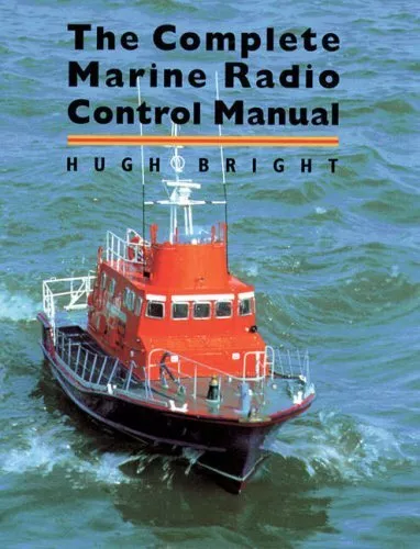 Complete Marine Radio Control Manual By Hugh Bright