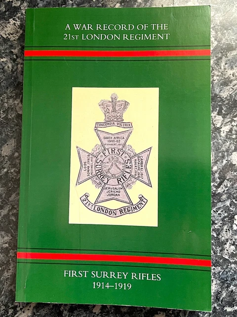 THE WAR RECORDS of the 21st London Regiment. First Surrey Rifles 1914 ...