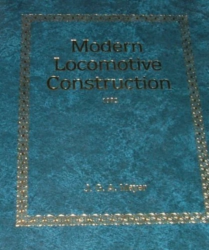 MODERN LOCOMOTIVE CONSTRUCTION By Jacob G. Arnold Meyer - Hardcover *Excellent*