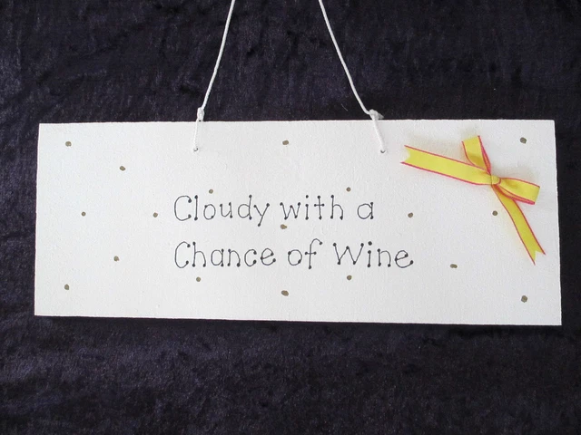 Nuageux avec une chance de vin - plaque artisanale - plaque de vin - décoration murale