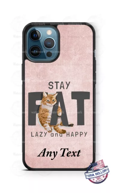 Stay Fat, Lazy & Happy Cat Personalized Phone Case For iPhone 14 Samsung Google