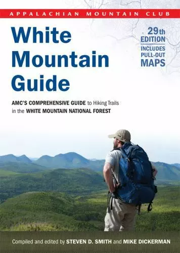 White Mountain Guide: Amc's Comprehensive Guide to Hiking Trails in the White...