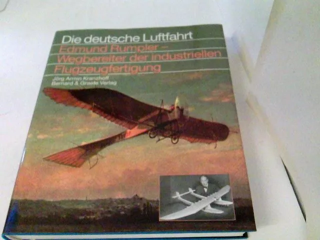 Edmund Rumpler - Wegbereiter der industriellen Flugzeugfertigung (Die deutsche L